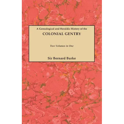 Genealogical and Heraldic History of the Colonial Gentry. Two Volumes in One - Paperback