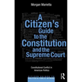 A Citizen's Guide to the Constitution and the Supreme Court: Constitutional Conflict in American Politics