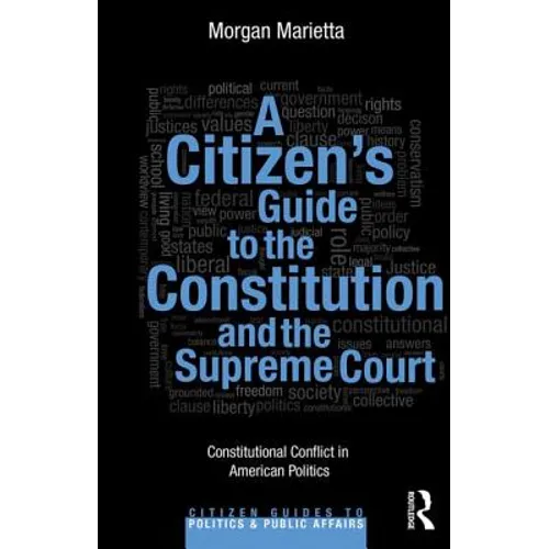 A Citizen's Guide to the Constitution and the Supreme Court: Constitutional Conflict in American Politics - Paperback