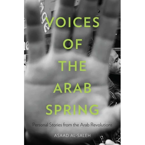 Voices of the Arab Spring: Personal Stories from the Arab Revolutions - Paperback
