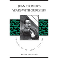 Jean Toomer's Years with Gurdjieff: Portrait of an Artist, 1923-1936