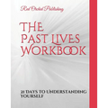 The Past Lives Workbook: 21 Days to Understanding Yourself