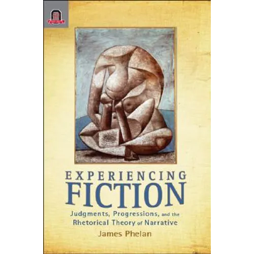 Experiencing Fiction: Judgments, Progressions, and the Rhetorical Theory of Narrative - Paperback