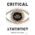 Critical Statistics: Seeing Beyond the Headlines