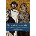 Belisarius & Antonina: Love and War in the Age of Justinian