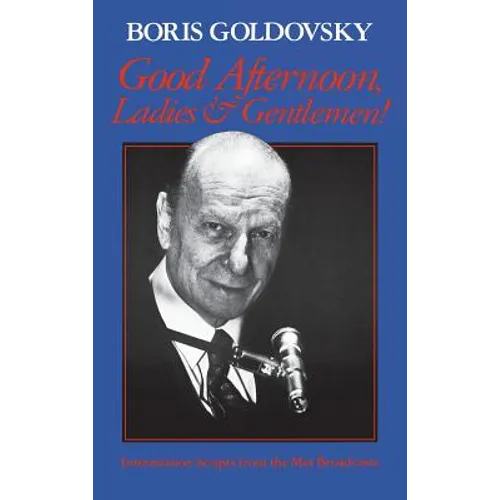 Good Afternoon, Ladies and Gentlemen!: Intermission Scripts from the Met Broadcasts - Hardcover
