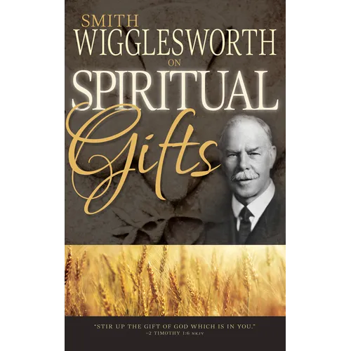 Smith Wigglesworth on Spiritual Gifts - Paperback