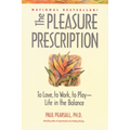 The Pleasure Prescription: To Love, to Work, to Play -- Life in the Balance