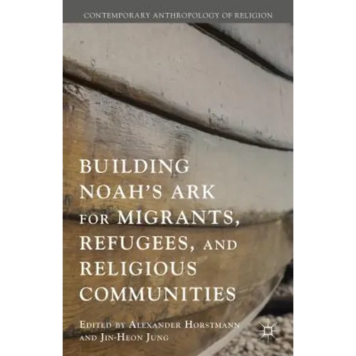 Building Noah's Ark for Migrants, Refugees, and Religious Communities