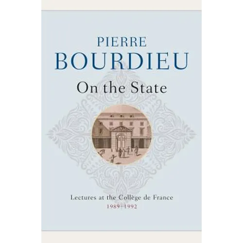 On the State: Lectures at the Collège de France, 1989 - 1992 - Hardcover