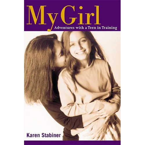 My Girl: Adventures with a Teen in Training - Hardcover