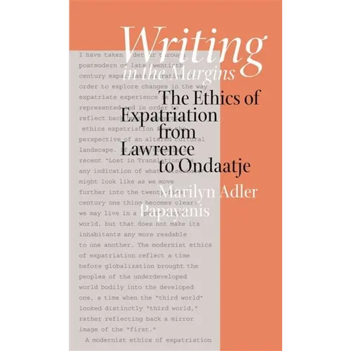 Writing in the Margins: The Ethics of Expatriation from Lawrence to Ondaatje - Hardcover