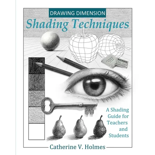 Drawing Dimension - Shading Techniques: A Shading Guide for Teachers and Students - Paperback