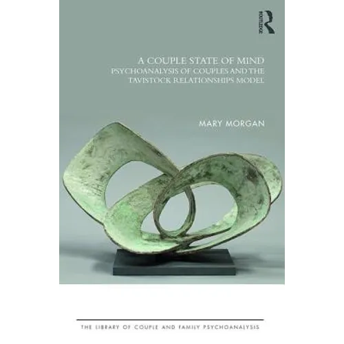 A Couple State of Mind: Psychoanalysis of Couples and the Tavistock Relationships Model