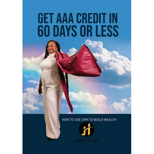 Get AAA Credit in 60 Days: How to Use OPM To Build Wealth