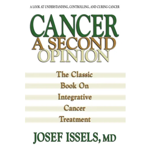 Cancer: A Second Opinion: A Look at Understanding, Controlling, and Curing Cancer - Paperback