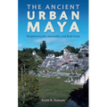 The Ancient Urban Maya: Neighborhoods, Inequality, and Built Form