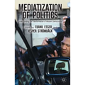 Mediatization of Politics: Understanding the Transformation of Western Democracies