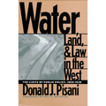 Water, Land, and Law in the West: The Limits of Public Policy, 1850-1920