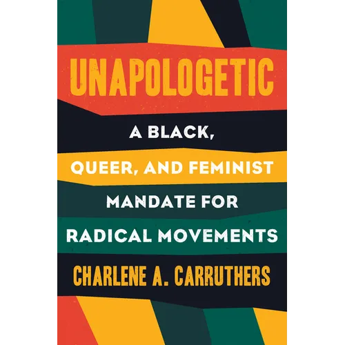 Unapologetic: A Black, Queer, and Feminist Mandate for Radical Movements - Paperback