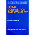 Serial Composition and Atonality: An Introduction to the Music of Schoenberg, Berg, and Webern