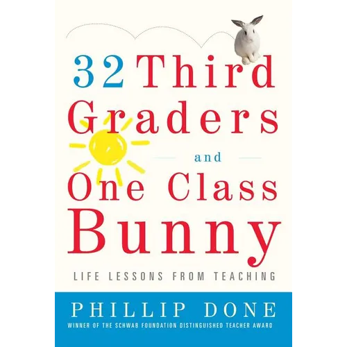 32 Third Graders and One Class Bunny: Life Lessons from Teaching - Paperback