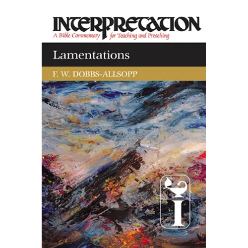 Lamentations: Interpretation: A Bible Commentary for Teaching and Preaching - Hardcover
