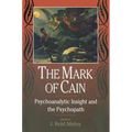 The Mark of Cain: Psychoanalytic Insight and the Psychopath