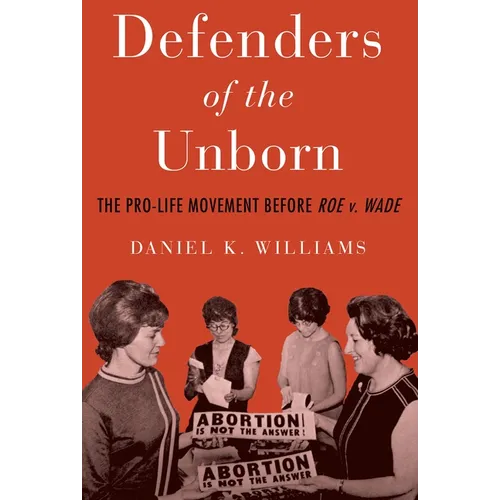 Defenders of the Unborn: The Pro-Life Movement Before Roe V. Wade - Paperback
