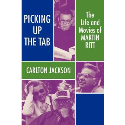 Picking Up the Tab: The Life and Movies of Martin Ritt - Paperback