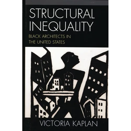 Structural Inequality: Black Architects in the United States - Paperback
