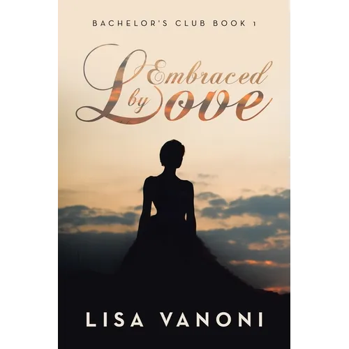Embraced by Love: Bachelor's Club Book 1 - Paperback