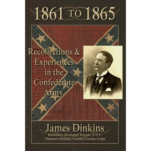 1861 to 1865: Personal Reminiscences and Experiences in the Confederate Army - Paperback