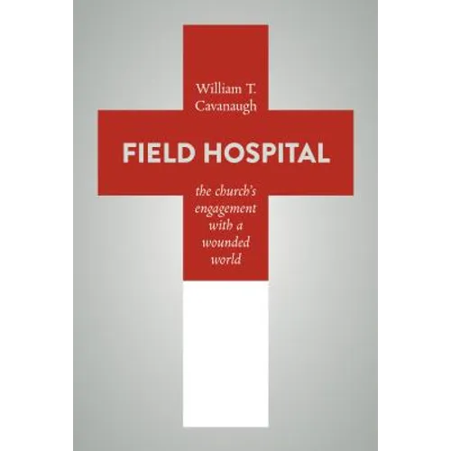 Field Hospital: The Church's Engagement with a Wounded World - Paperback