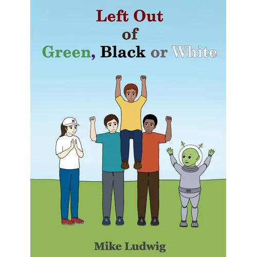 Left Out of Green, Black or White - Hardcover