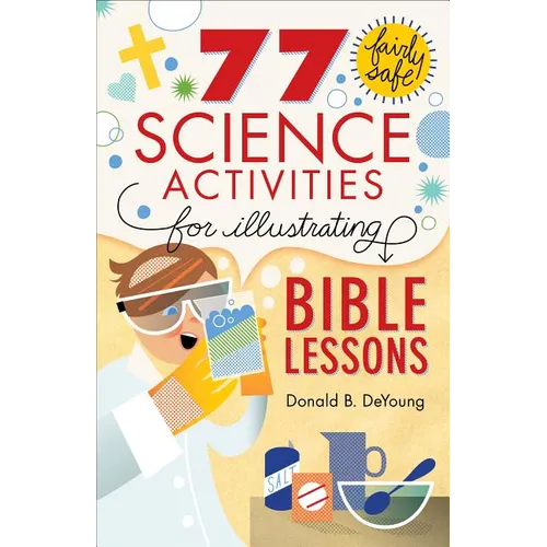 77 Fairly Safe Science Activities for Illustrating Bible Lessons - Paperback