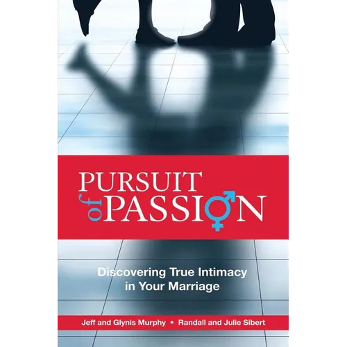 Pursuit of Passion: Discovering True Intimacy in Your Marriage - Paperback