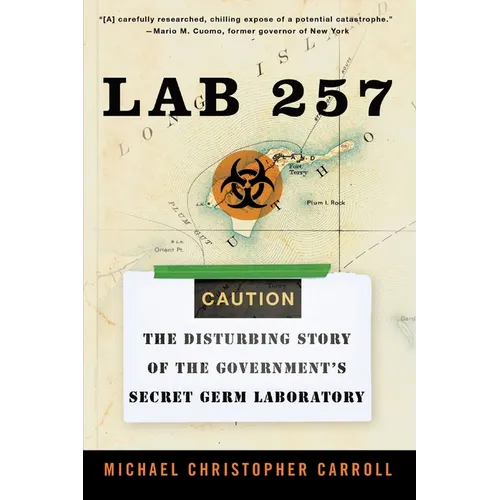 Lab 257: The Disturbing Story of the Government's Secret Germ Laboratory