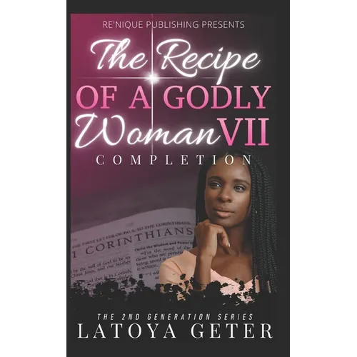 The Recipe Of A Godly Woman VII: Completion: The 2nd Generation Series - Paperback
