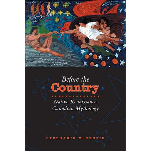 Before the Country: Native Renaissance, Canadian Mythology - Paperback