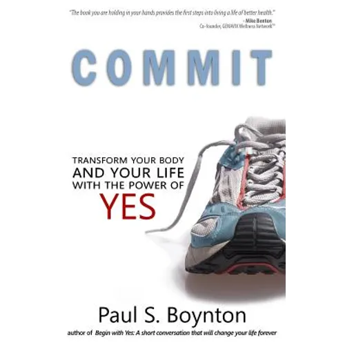 Commit: Transform Your Body and Your Life With the Power of Yes - Paperback