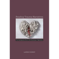 Reading Trauma Narratives: The Contemporary Novel and the Psychology of Oppression