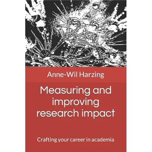 Measuring and improving research impact: Crafting your career in academia - Paperback