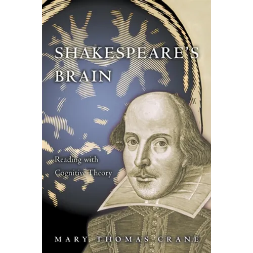 Shakespeare's Brain: Reading with Cognitive Theory