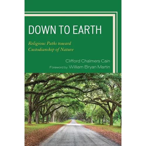 Down to Earth: Religious Paths toward Custodianship of Nature - Paperback