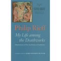 Sacred Order/Social Order: My Life Among the Deathworks: Illustrations of the Aesthetics of Authority Volume 1