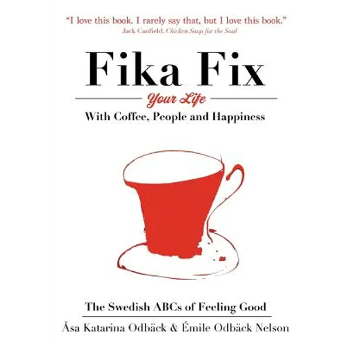 The Swedish ABCs of Feeling Good: The Art of Coffee, Connection and Happiness. - Paperback