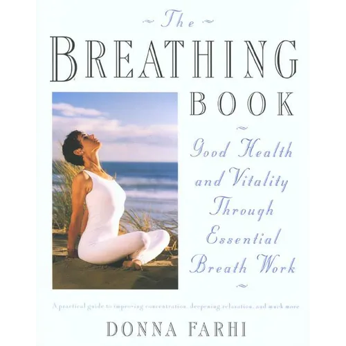 The Breathing Book: Vitality & Good Health Through Essential Breath Work - Paperback
