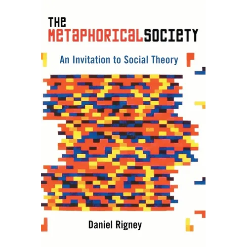 The Metaphorical Society: An Invitation to Social Theory - Paperback