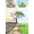 From Villain to Hero: Encouragement and a Map to Stop Domestic Violence or Abuse that Hurts the Ones You Love